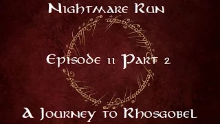 Nightmare Run Episode 11 - A Journey to Rhosgobel (2p, Take 3.2)