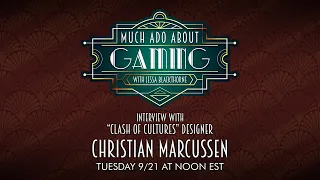 Much Ado About Gaming: Interview with Clash of Cultures Designer Christian Marcussen!