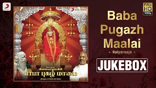 Baba Pugazh Maalai - Jukebox | Sai Baba Devotional Songs | Tamil Devotional Songs | Illayaraja