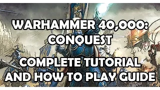 Warhammer 40,000: Conquest - Complete Tutorial and How to Play Guide