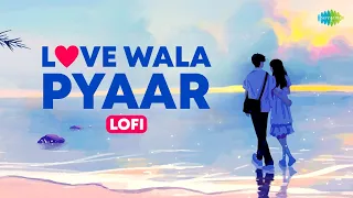 Love Wala Pyaar LoFi | Ek Ajnabee Haseena Se | Kehna Hai  |Khilte Hain Gul Yaha |Pyaar Hua Iqrar Hua