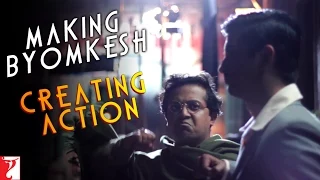 Making Byomkesh Creating Action | Detective Byomkesh Bakshy | Sushant Singh Rajput