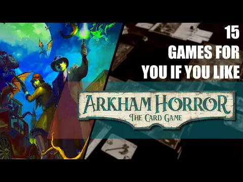15 games for Arkham Horror LCG Fans | Best Tabletop games if you like Arkham Horror The Card Game