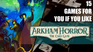 15 games for Arkham Horror LCG Fans | Best Tabletop games if you like Arkham Horror The Card Game