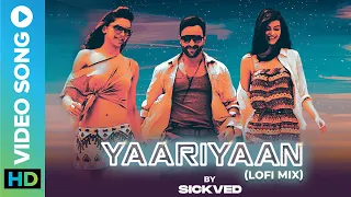 Yaariyaan (Lofi Mix) By Sickved | New Lofi Song 2023 | Pritam | Cocktail | ErosNowMusic
