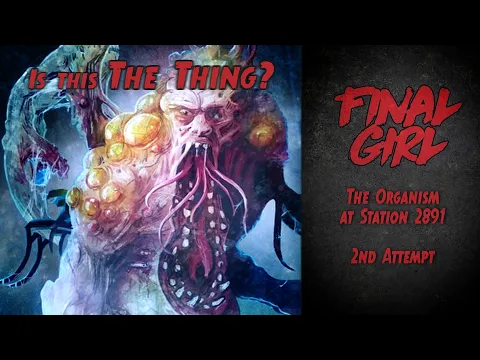 Final Girl board game, Organism at Station 2891 2nd attempt