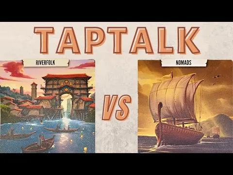 TapTalk Episode 1: Riverfolk vs Nomads