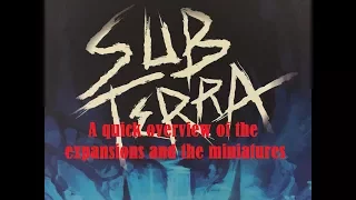 Sub-Terra. A quick overview of the minis and expansions.