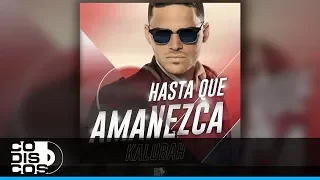 Hasta Que Amanezca,  Kalubah - Audio