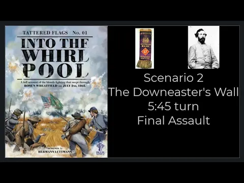 Into the Whirlpool - The Downeasters Wall - CSA Turn 2 5:45pm Final Assault