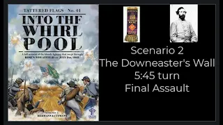 Into the Whirlpool - The Downeasters Wall - CSA Turn 2 5:45pm Final Assault