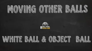 Moving other balls | White ball and object ball | 8 Ball Pool The Board Game