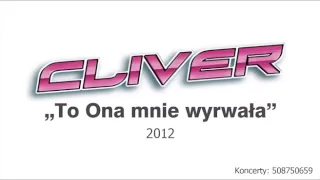 Cliver - To Ona mnie wyrwała NEW!!! marzec 2012