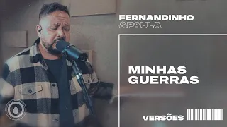 MINHAS GUERRAS | Fernandinho e Paula - Versões