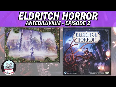 Eldritch Horror | Playthrough (Antediluvium) | Episode 2