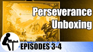 Perseverance Unboxing: Episodes 3-4
