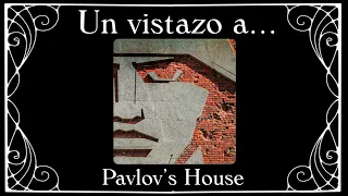 Un vistazo express a Pavlov's House