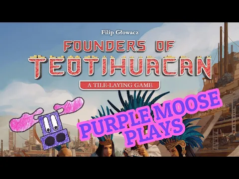 Purple Moose Plays... Founders of Teotihuacan (solo)