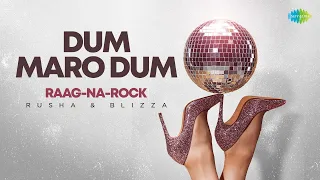 Dum Maro Dum | Reprise | Rusha & Blizza | Raag-Na-Rock | Electronic Remix