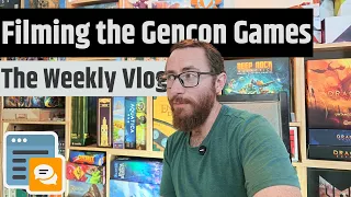 Filming The Gencon Games - The Weekly Vlog