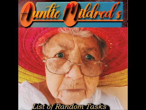 Auntie Mildred's List of Random Tasks - Tutorial Video