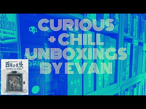 Yonkai no Yokai (Curious + Chill Unboxings Episode 159)