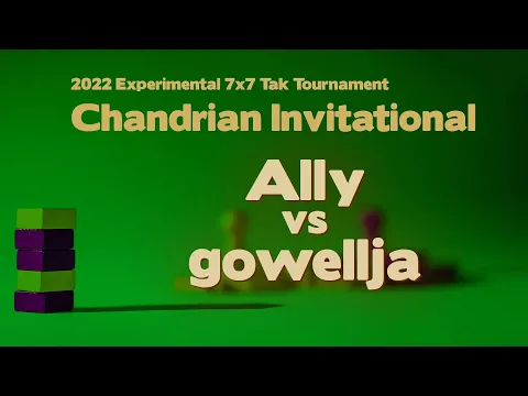 2022 Chandrian Invitational Tak Tournament - Ally vs gowellja