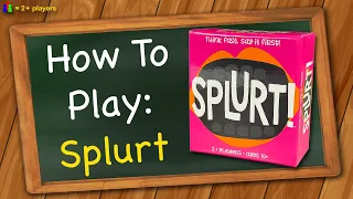 How to play Splurt