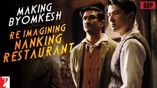 Making of Re-Imagining Nanking Restaurant | Detective Byomkesh Bakshy | Sushant Singh Rajput