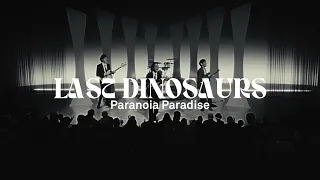 Last Dinosaurs - PARANOIA PARADISE (Official Music Video)