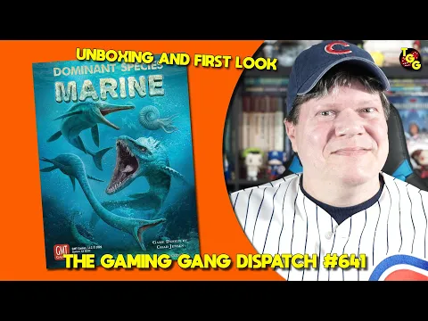 Unboxing and First Look at Dominant Species: Marine on The Gaming Gang Dispatch Ep 641