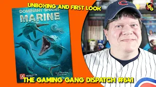 Unboxing and First Look at Dominant Species: Marine on The Gaming Gang Dispatch Ep 641