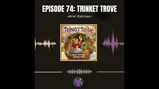 Episode 74 (Mini): Trinket Trove