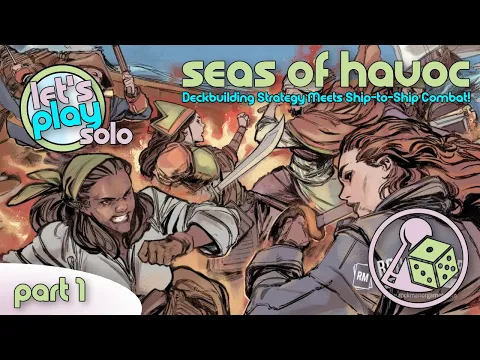 Deckbuilding Strategy Meets Ship-to-Ship Combat! Let's Play Seas of Havoc Part (Solo) - Part 1