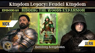Battling Kingdoms Episode 23 (Ridding the Woods Expansion)| Kingdom Legacy Playthrough