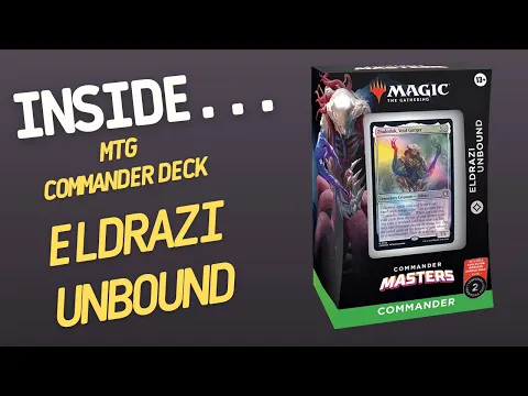 Inside…Commander Masters Deck: ELDRAZI UNBOUND (4K60fps)