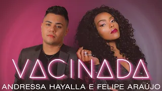 Andressa Hayalla - Vacinada (Feat Felipe Araújo) | Videoclipe oficial