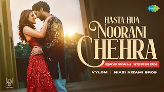 Hasta Hua Noorani Chehra - Qawwali Version | Vylom | Niazi Nizami Bros | Suhani Chaudhary | Vikram