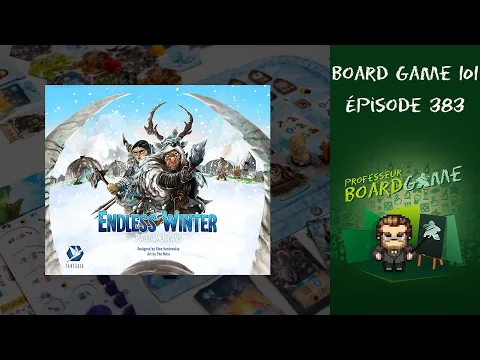 Board Game 101 (EP383) Endless Winter - Règles et critique