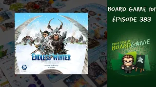 Board Game 101 (EP383) Endless Winter - Règles et critique
