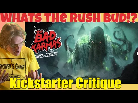 The Bad Karmas and the Curse of Cthulhu - Watch me Ignore Red Flags! - Kickstarter Critique Review