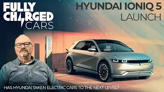 Hyundai Ioniq 5 Launch - Has Hyundai taken Electric Cars to the next level? | Fully Charged CARS
