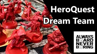 The HeroQuest Dream Team - Choosing Characters for the HeroQuest Dungeon Crawler