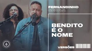 BENDITO É O NOME (BLESSED BE YOUR NAME) | Fernandinho e Paula - Versões