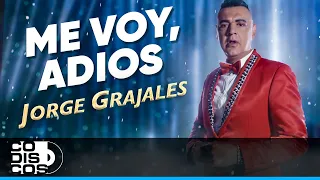 Me Voy Adiós, Jorge Grajales - Video Oficial
