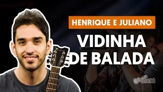 Vidinha de Balada - Henrique e Juliano (aula de violão completa)
