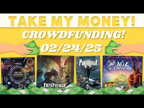 Take My Money! - Crowdfunding Review! (2/24/25)