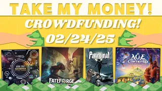 Take My Money! - Crowdfunding Review! (2/24/25)