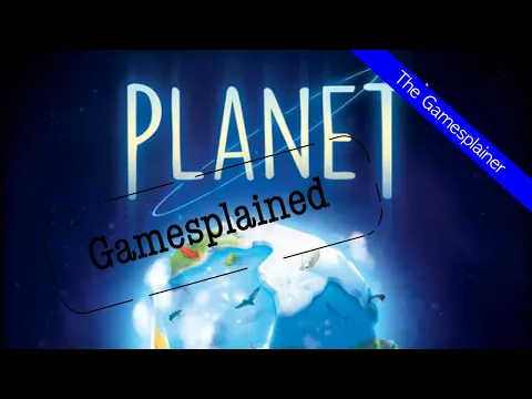 Planet Gamesplained - Part 1