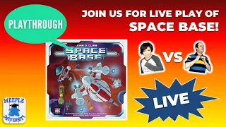 LIVE - Space Base Board Game Playthrough with Meeple University